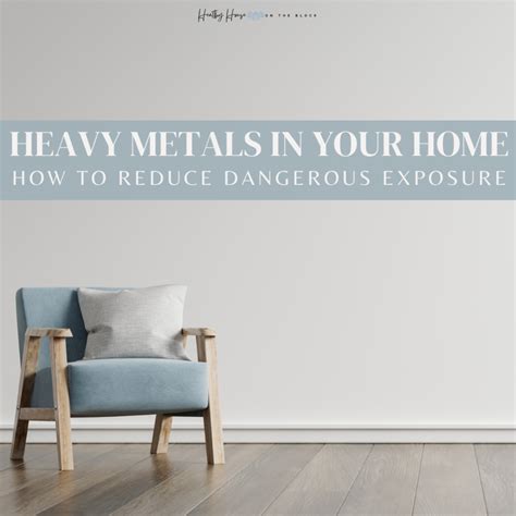 Toxic Heavy Metals Symptoms from Home Exposure